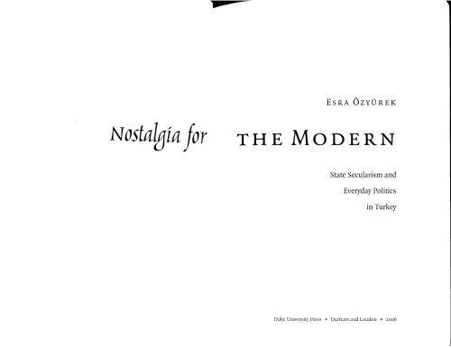 Nostalgia For The Modern State Secularism And Everyday Politics In Turkey Politics History And Culture Esra Ozyurek