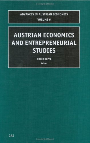 Austrian Economics And Entrepreneurial Studies Advances In Austrian Economics Volume 6 1st Edition Roger Koppl Editor