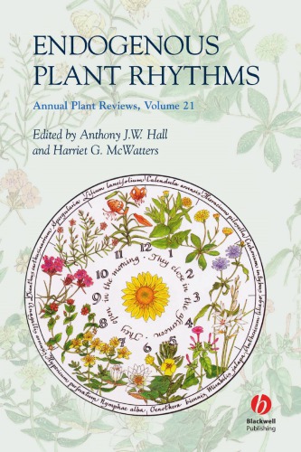 Endogenous Plant Rhythms Annual Plant Reviews Volume 21 1st Edition Anthony J W Hall