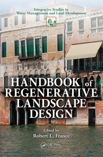 Handbook Of Regenerative Landscape Design Integrative Studies In Water Management And Land Development Volume 6 1st Edition Robert Lawrence France