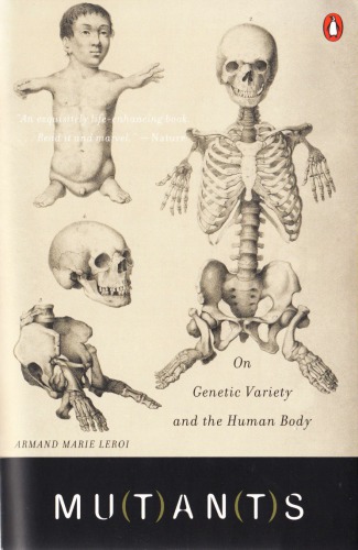 Mutants On Genetic Variety And The Human Body Armand Marie Leroi