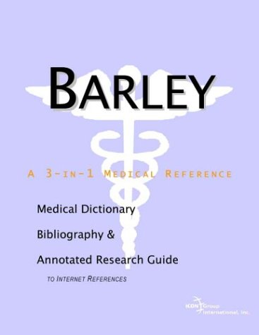 Barley A Medical Dictionary Bibliography And Annotated Research Guide To Internet References Health Publica Icon Health Publications