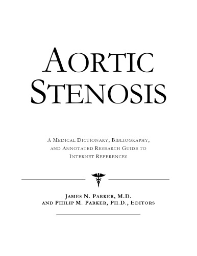 Aortic Stenosis A Medical Dictionary Bibliography And Annotated Research Guide To Internet References Health Publica Icon Health Publications