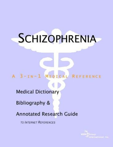 Schizophrenia A Medical Dictionary Bibliography And Annotated Research Guide To Internet References Health Publica Icon Health Publications