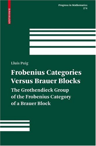 Frobenius Categories Versus Brauer Blocks The Grothendieck Group Of The Frobenius Category Of A Brauer Block 1st Edition Llus Puig