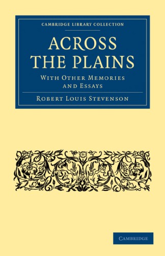 Across The Plains With Other Memories And Essays Reprint Robert Louis Stevenson