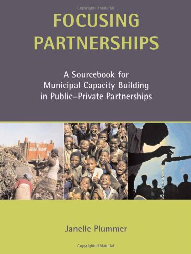 Focusing Partnerships A Sourcebook For Municipal Capacity Building In Publicprivate Partnerships Janelle Plummer