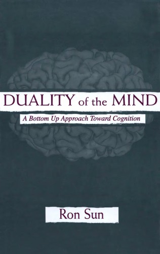 Duality Of The Mind A Bottomup Approach Toward Cognition 1st Edition Ron Sun