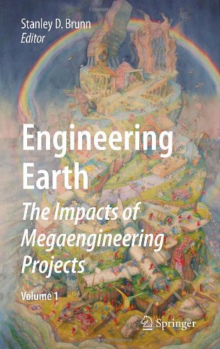 Engineering Earth The Impacts Of Megaengineering Projects 1st Edition Stanley D Brunn