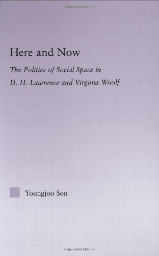 Here And Now The Politics Of Social Space In Dh Lawrence And Virginia Woolf Literary Criticism And Cultural Theory Youngjoo Son