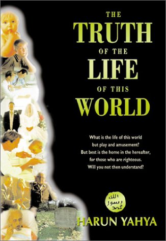 The Truth Of The Life Of This World 4th Ed 1st Harun Yahya