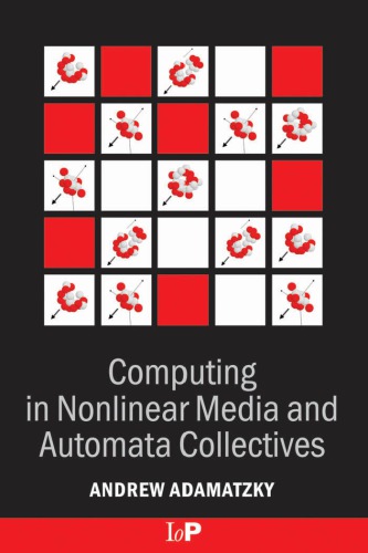 Computing In Nonlinear Media Automata Collectives 1st Andrew Adamatzky
