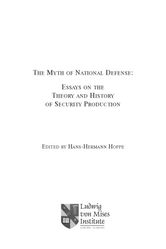 The Myth Of National Defense Essays On The Theory And History Of Security Production Hanshermann Hoppe Ed
