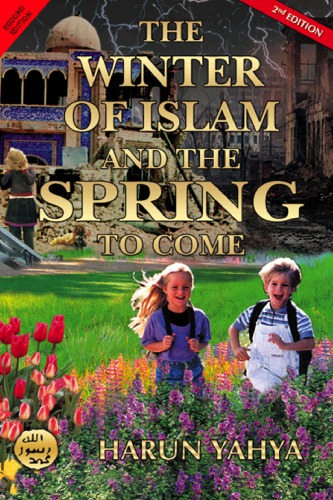 The Winter Of Islam And The Spring To Come 1st Harun Yahya