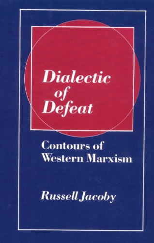 Dialectic Of Defeat Contours Of Western Marxism Russell Jacoby