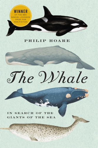 The Whale In Search Of The Giants Of The Sea Philip Hoare