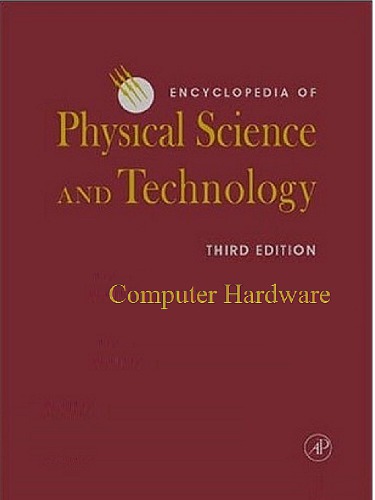 Encyclopedia Of Physical Science And Technology 3e Computer Hardware Robert Allen Meyers