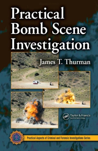 Practical Bomb Scene Investigation Practical Aspects Of Criminal Forensic Investigations 1st Edition James T Thurman