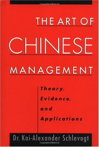 The Art Of Chinese Management Theory Evidence And Applications 1st Kaialexander Schlevogt
