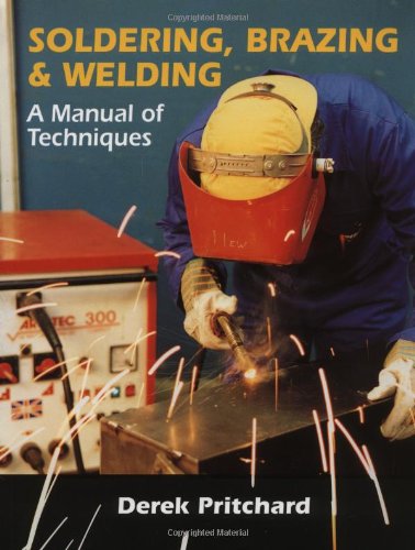 Soldering Brazing And Welding Derek Pritchard