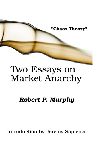 Chaos Theory Two Essays On Market Anarchy Robert P Murphy