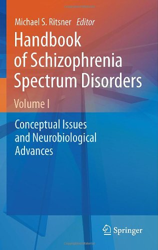 Handbook Of Schizophrenia Spectrum Disorders Volume I Conceptual Issues And Neurobiological Advances 1st Edition Michael S Ritsner