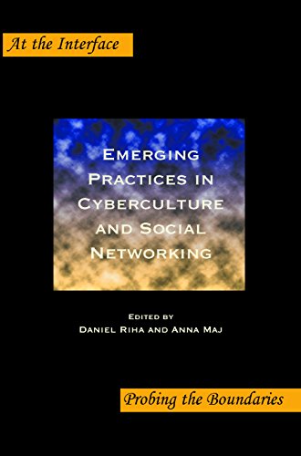 Emerging Practices In Cyberculture And Social Networking Daniel Riha