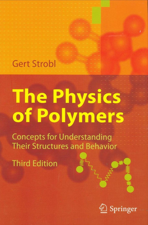 The Physics Of Polymers Concepts For Understanding Their Structures And Behavior 3rd Edition Prof Gert Strobl Auth