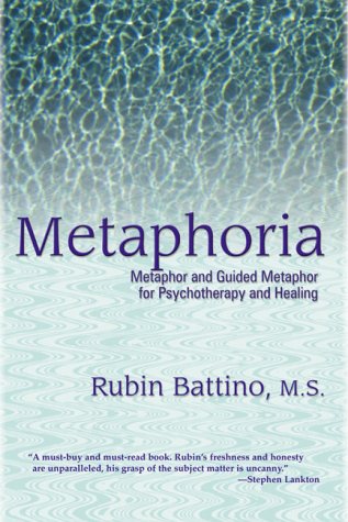 Metaphoria Metaphor And Guided Metaphor For Psychotherapy And Healing First Edition Rubin Battino