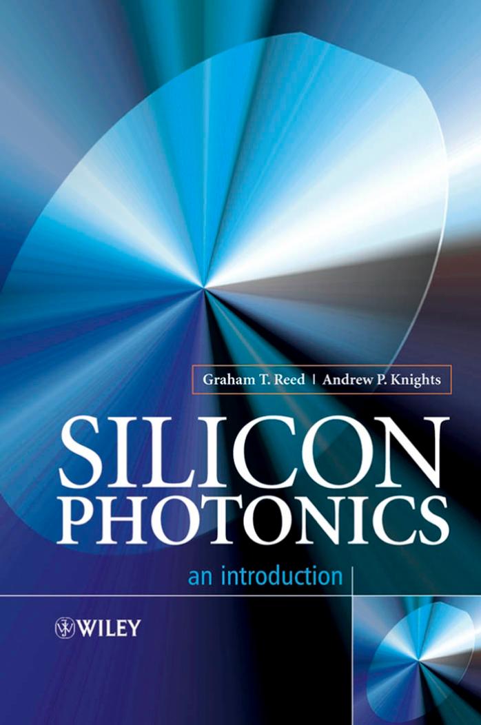 Silicon Photonics An Introduction 1st Edition Graham T Reed