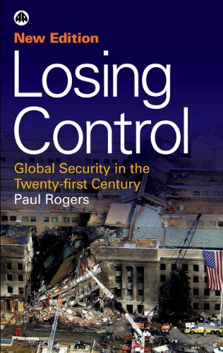 Losing Control Global Security In The Early Twentyfirst Century Second Edition Paul Rogers
