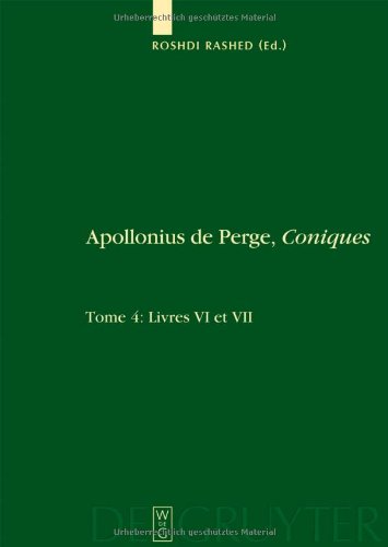 Apollonius De Perge Coniques Tome 4 Livres Vi Et Vii Commentaire Historique Et Mathematique Dition Et Traduction Du Texte Arabe Scientia Graecoarabics 1st Edition Roshdi Rashed