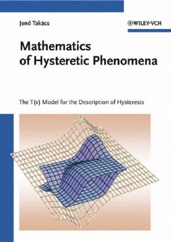 Mathematics Of Hysteretic Phenomena The Tx Model For The Description Of Hysteresis J Takcs