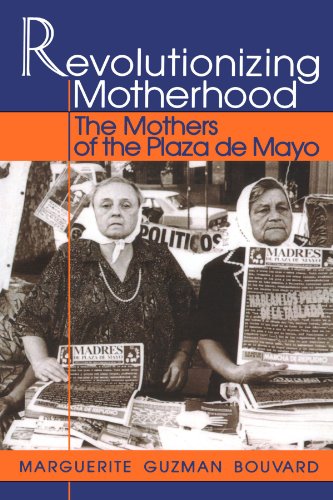 Revolutionizing Motherhood The Mothers Of The Plaza De Mayo Latin American Silhouettes Marguerite Guzman Bouvard