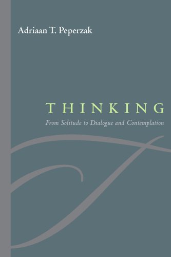 Thinking From Solitude To Dialogue And Contemplation 2nd Edition Adriaan Peperzak