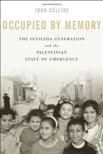 Occupied By Memory The Intifada Generation And The Palestinian State Of Emergency John Collins