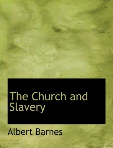 The Church And Slavery Large Print Edition Lrg Albert Barnes