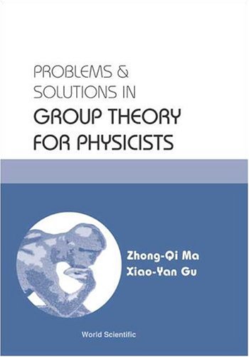 Problems Solutions In Group Theory For Physicists 1st Edition Zhongqi Ma