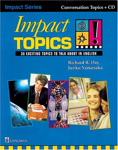 Impact Topics 30 Exciting Topics to Talk About in English 1st Edition by Richard R Day, Junko Yamanaka ISBN 962005055X 9789620050558
