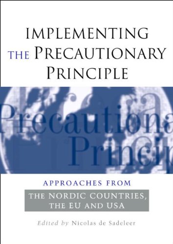 Implementing The Precautionary Principle Approaches From The Nordic Countries Eu And Usa Nicolas De Sadeleer