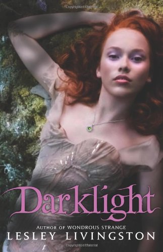 Darklight Wondrous Strange 1st Edition Lesley Livingston