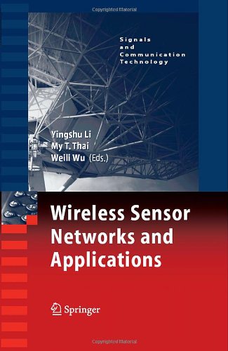 Wireless Sensor Networks And Applications Signals And Communication Technology 1st Edition Yingshu Li