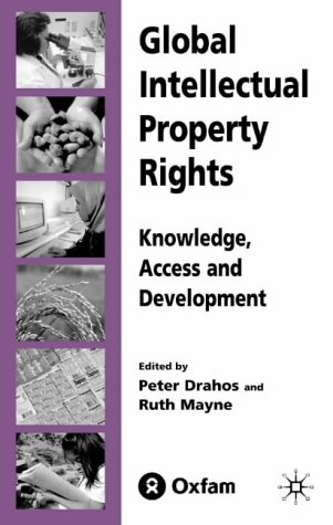 Global Intellectual Property Rights Knowledge Access And Development 1st Edition Peter Drahos