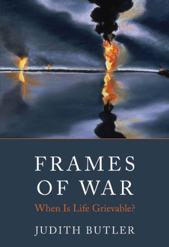 Frames Of War When Is Life Grievable Judith Butler