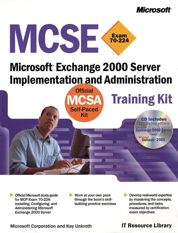 Mcse Training Kit Microsoft Exchange 2000 Server Microsoft Exchange 2000 Server Implementation And Administration Microsoft Corporation Kay Unkroth