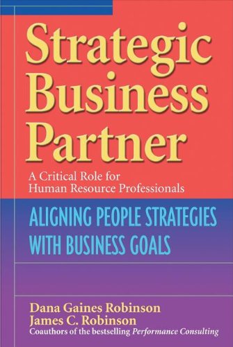 Strategic Business Partner Aligning People Strategies With Business Goals Dana Gaines Robinson