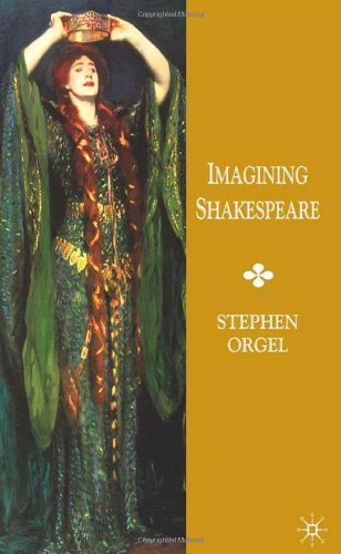 Imagining Shakespeare A History Of Texts And Visions First Edition Stephen Orgel