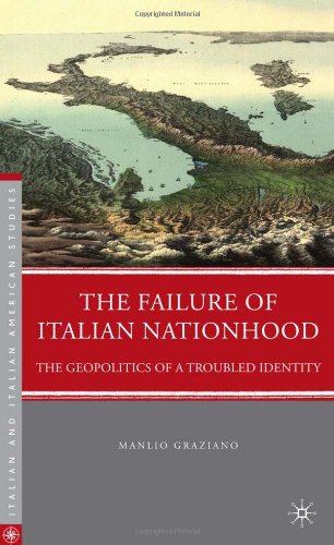 The Failure Of Italian Nationhood The Geopolitics Of A Troubled Identity Manlio Graziano