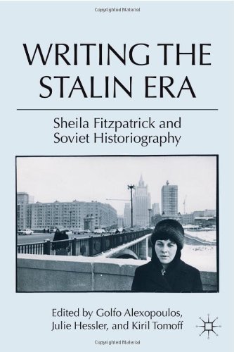 Writing The Stalin Era Sheila Fitzpatrick And Soviet Historiography Golfo Alexopoulos