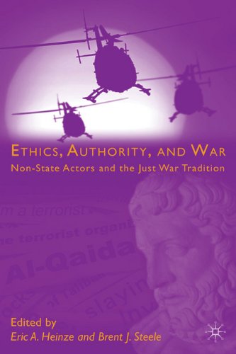 Ethics Authority And War Nonstate Actors And The Just War Tradition Eric Heinze